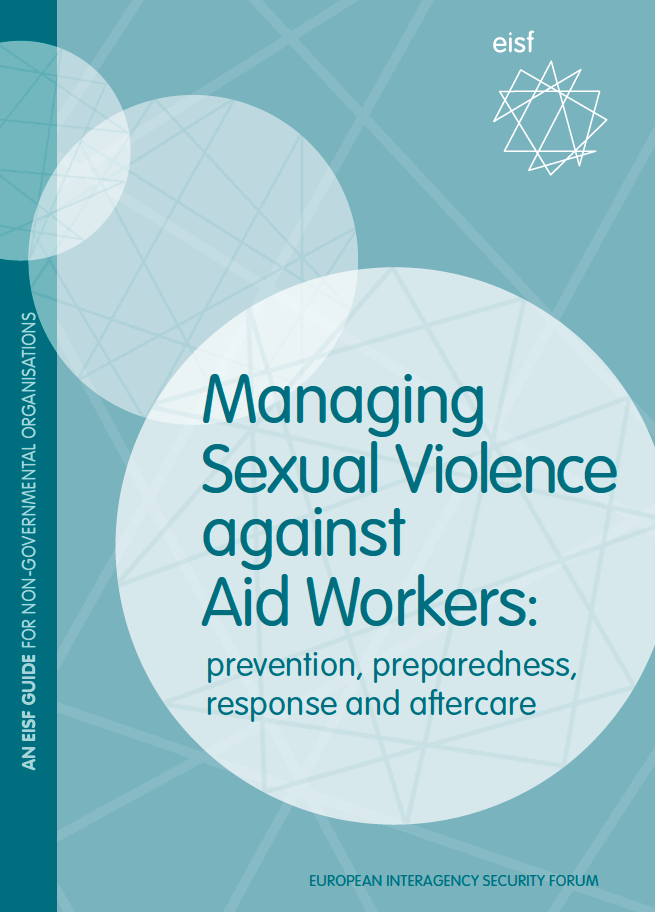 Managing Sexual Violence Against Aid Workers: prevention, preparedness, response and aftercare