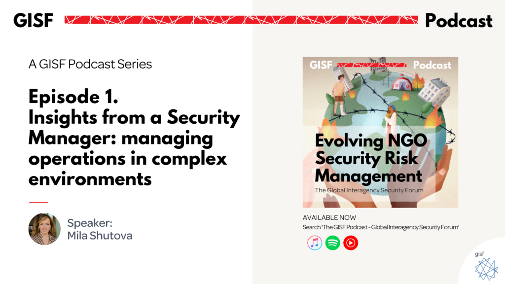 Image for Evolving NGO Security Risk Management (Ep1) Insights from a Security Manager: managing operations in complex environments | GISF Podcast